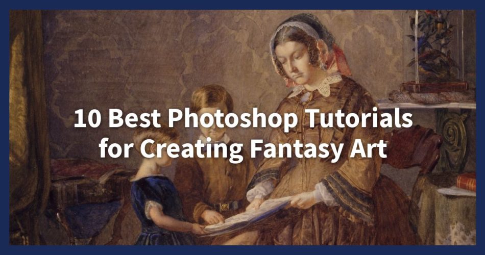 10 Best Photoshop Tutorials for Creating Fantasy Art - Blog Lorelei Web Design